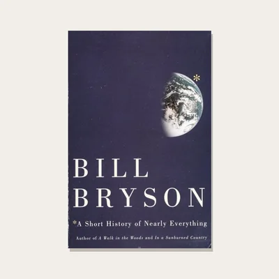 A Short History of Nearly Everything by Bill Bryson