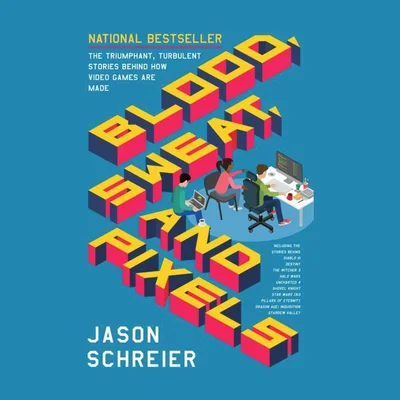 Jason Schreier: Blood, Sweat, and Pixels
